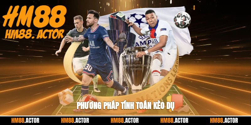 Phương pháp tính toán kèo dụ